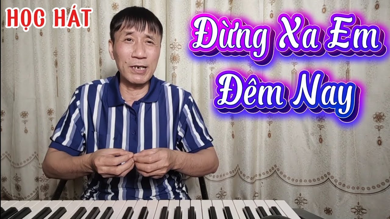 Học hát bài: Đừng Xa Em Đêm Nay