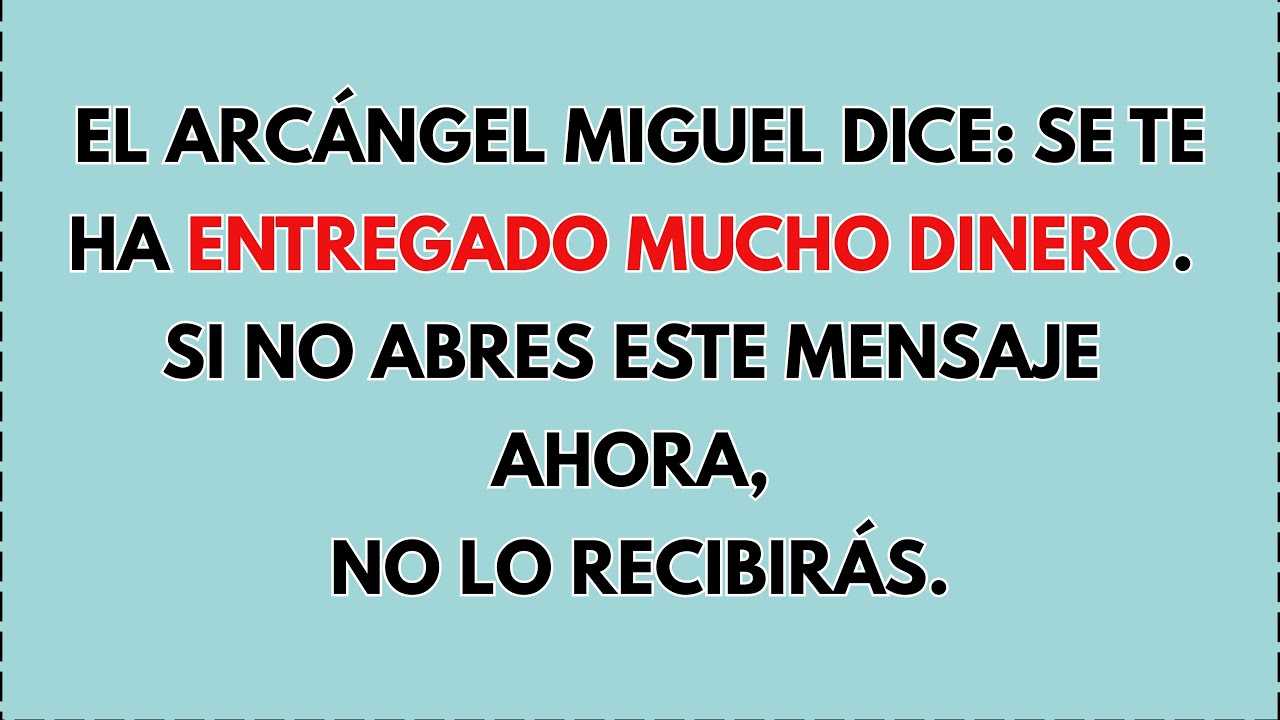 🛑 El Arcángel Miguel dice: se te ha entregado mucho dinero. Si no abres este..