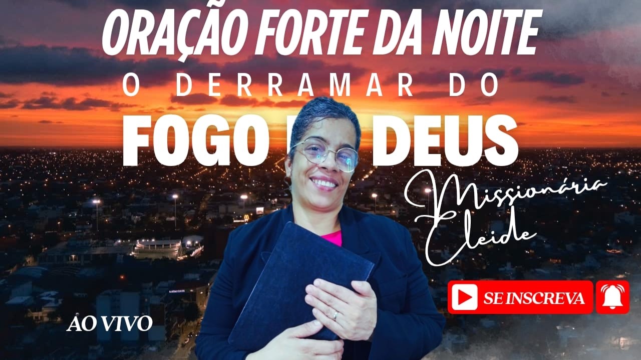 (🔴)🔥ORAÇÃO PODEROSA DA  NOITE⚡O DERRAMAR DO FOGO DE DEUS - MISSIONÁRIA CLEIDE