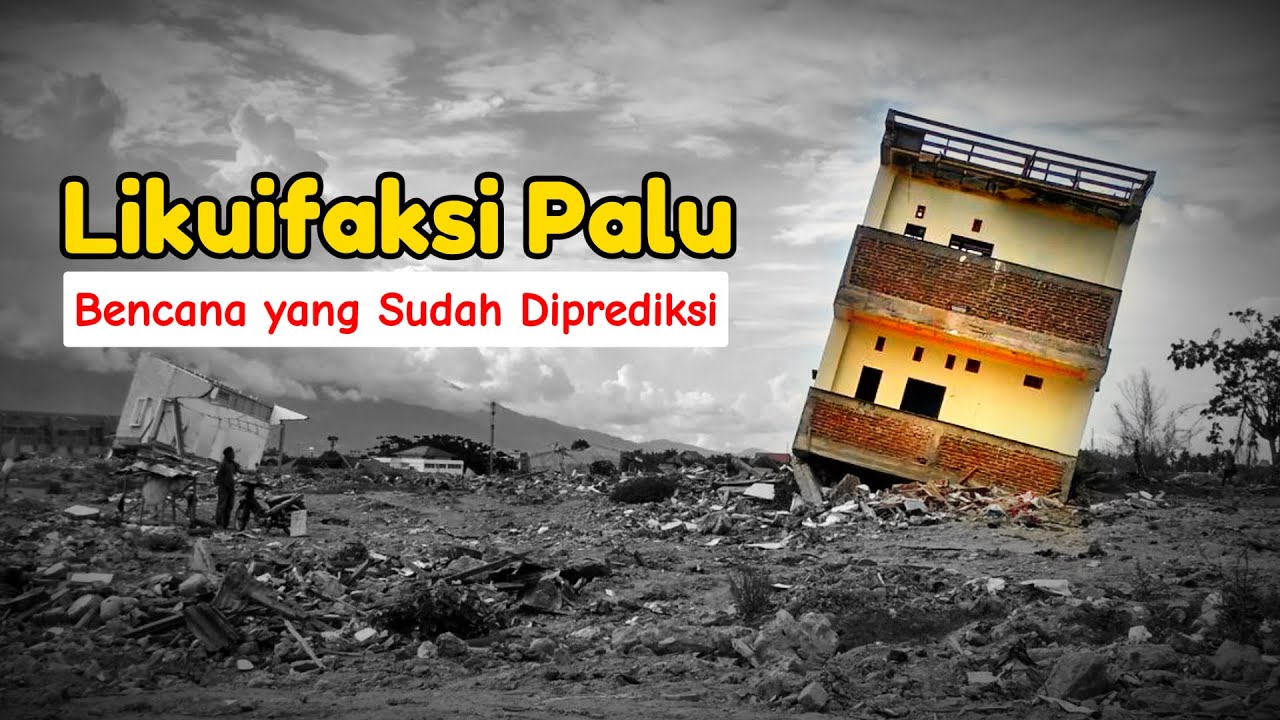 Likuifaksi Palu - Bencana Dahsyat dan Mematikan yang Sudah Pernah Diprediksi | Episode-30