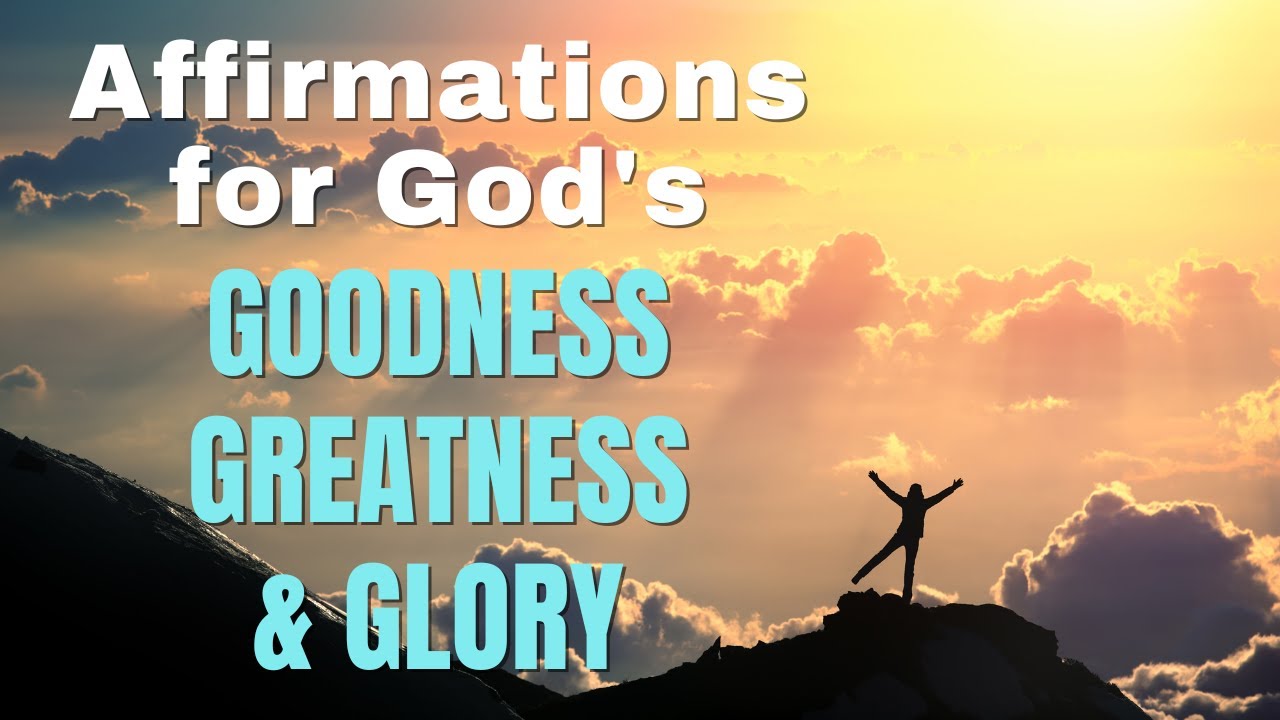 Affirmations for God's Goodness Greatness and Glory | Guided Meditation
