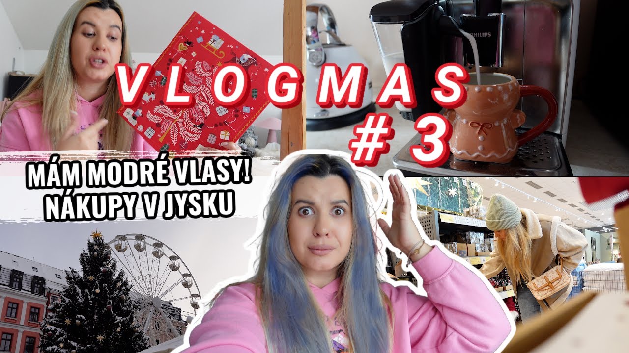 VLOGMAS #3 - MÁM MODRÉ VLASY, ADVENTNÍ TRHY, NÁKUPY V JYSKU