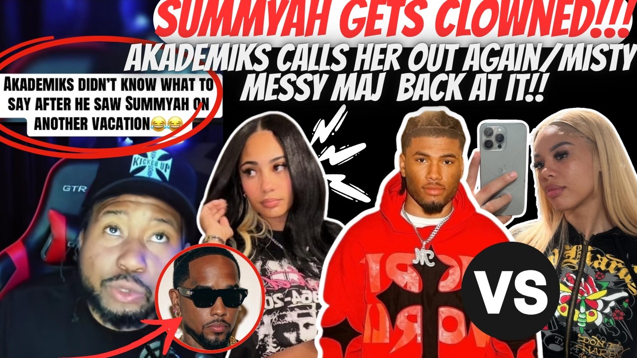 YIKES!! Summyah Gets CLOWNED By Dj Akademiks! Messy Maj & Misty BACK At It AGAIN!!