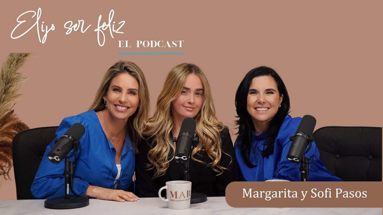 Yo pude, tú puedes! El éxito en familia con Margarita Pasos y su hija Sofi Pasos| EPI.52