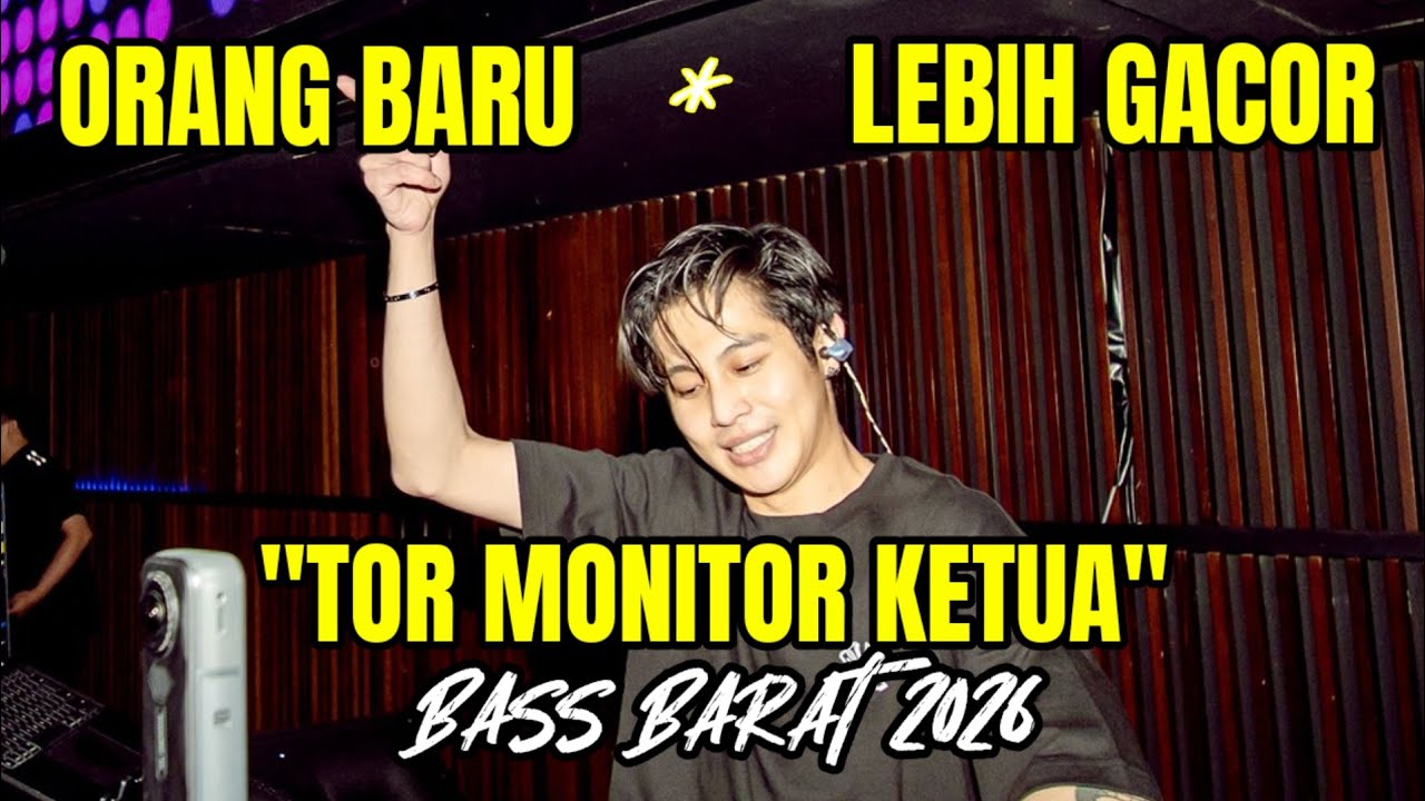 DJ ORANG BARU LEBIH GACOR TOR MONITOR KETUA | BREAKBEAT REMIX FULL BASS VIRAL TIKTOK 2026