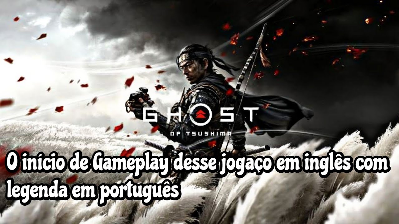 O início de Gameplay do Ghost of  Tsushima inglês com legenda em português 