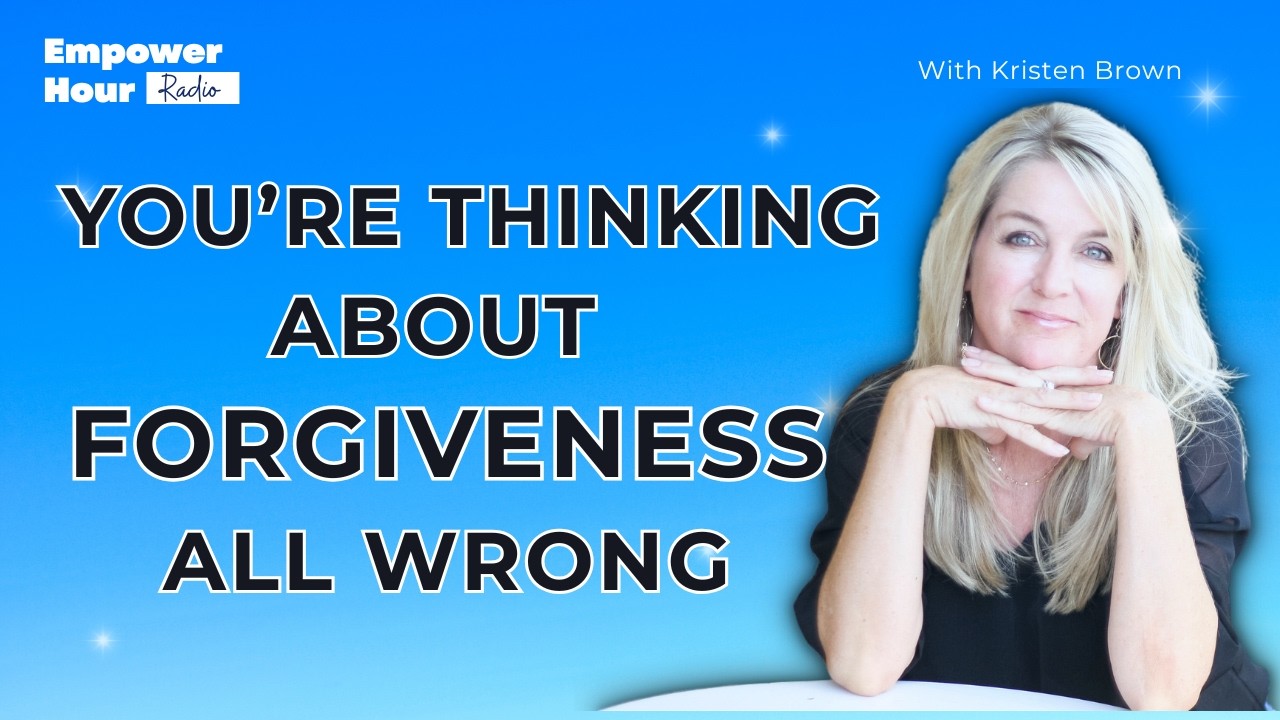 Forgiveness Isn't What You Think and That's the Problem | Kristen Brown