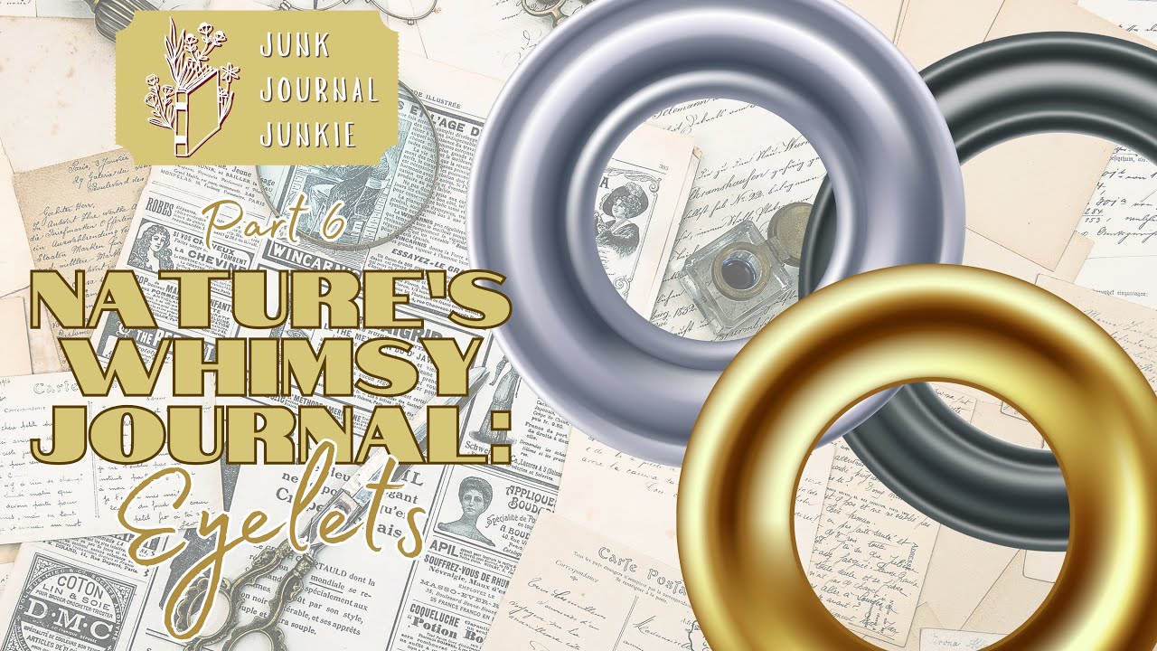 Natures Whimsy Junk Journal: Part 6 Eyelets / Grommets