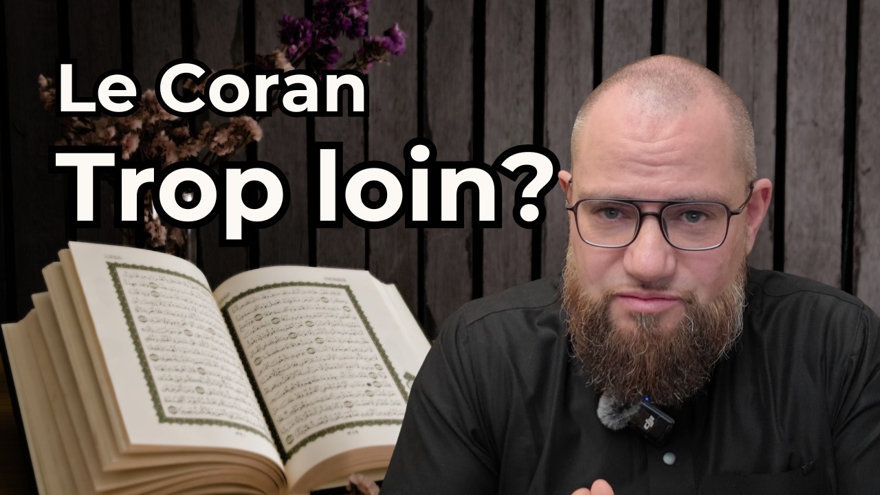 Quand le Coran semble loin de notre réalité... que faire?