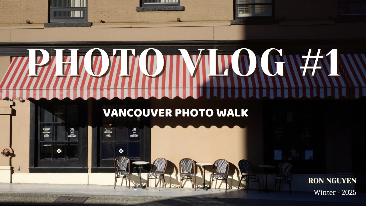 [Photo Vlog #1] Street Photography -  Vancouver 🇨🇦 - Lượn lờ và chia sẻ cuộc sống ở Canada