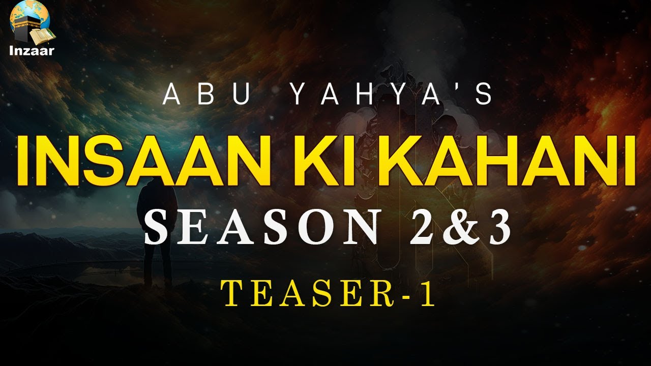 Insaan ki Kahani Last Season | Teaser 01 | Abu Yahya | Inzaar