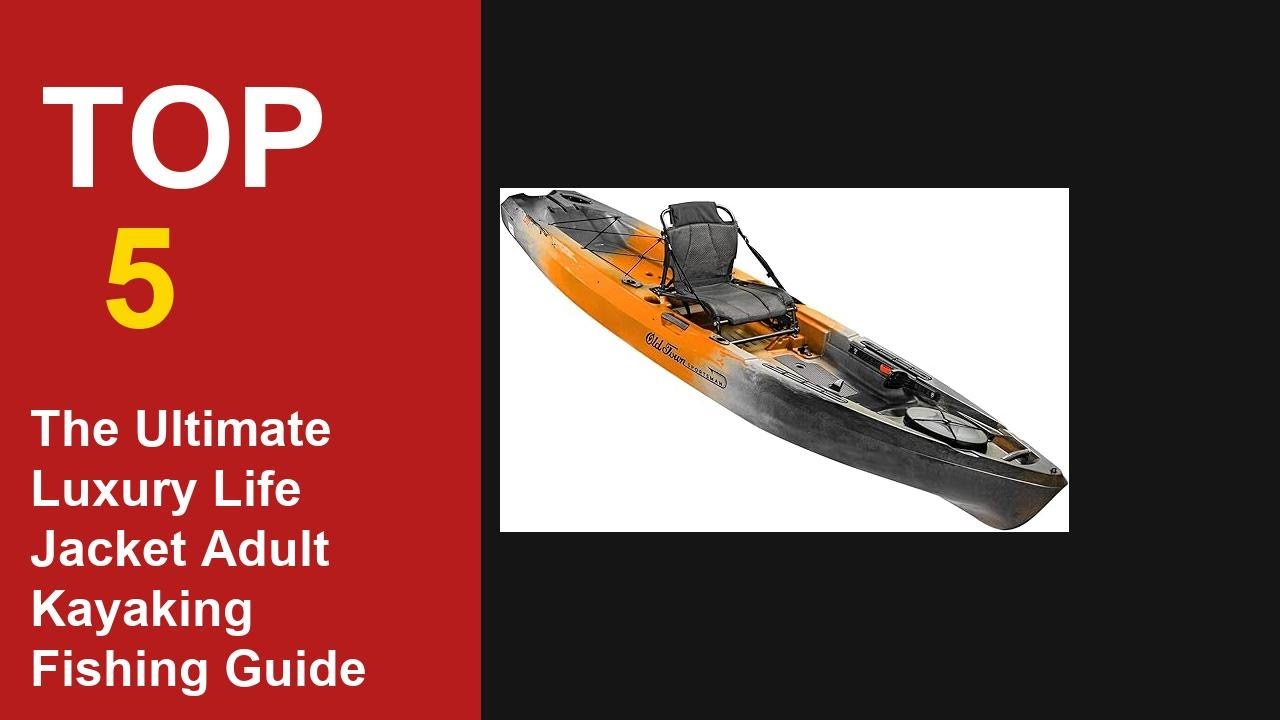 The Ultimate Top 5 Luxury Life Jacket Adult Kayaking Fishing Guide (2025)