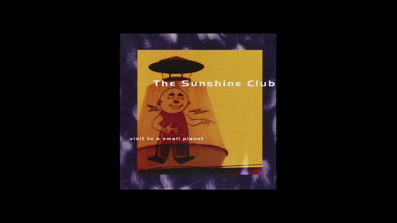 The Sunshine Club - Visit To A Small Planet (1995)