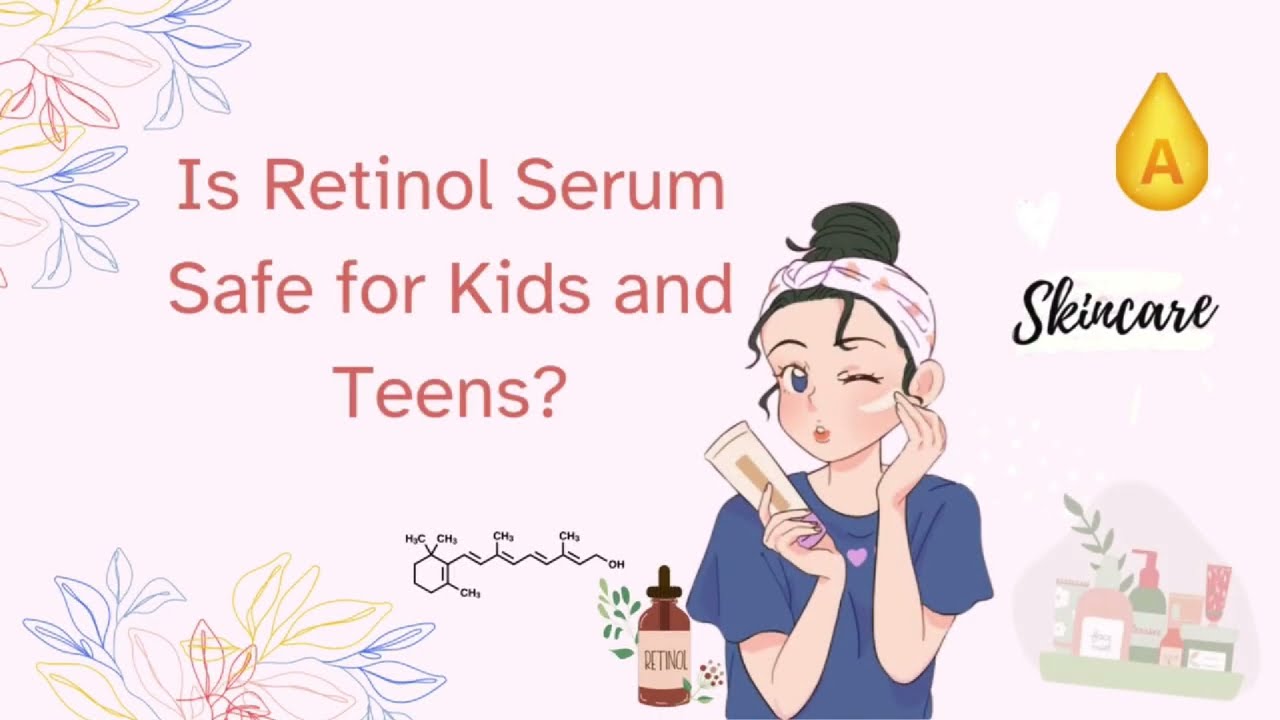 Is Retinol Serum Safe for Kids and Teens?