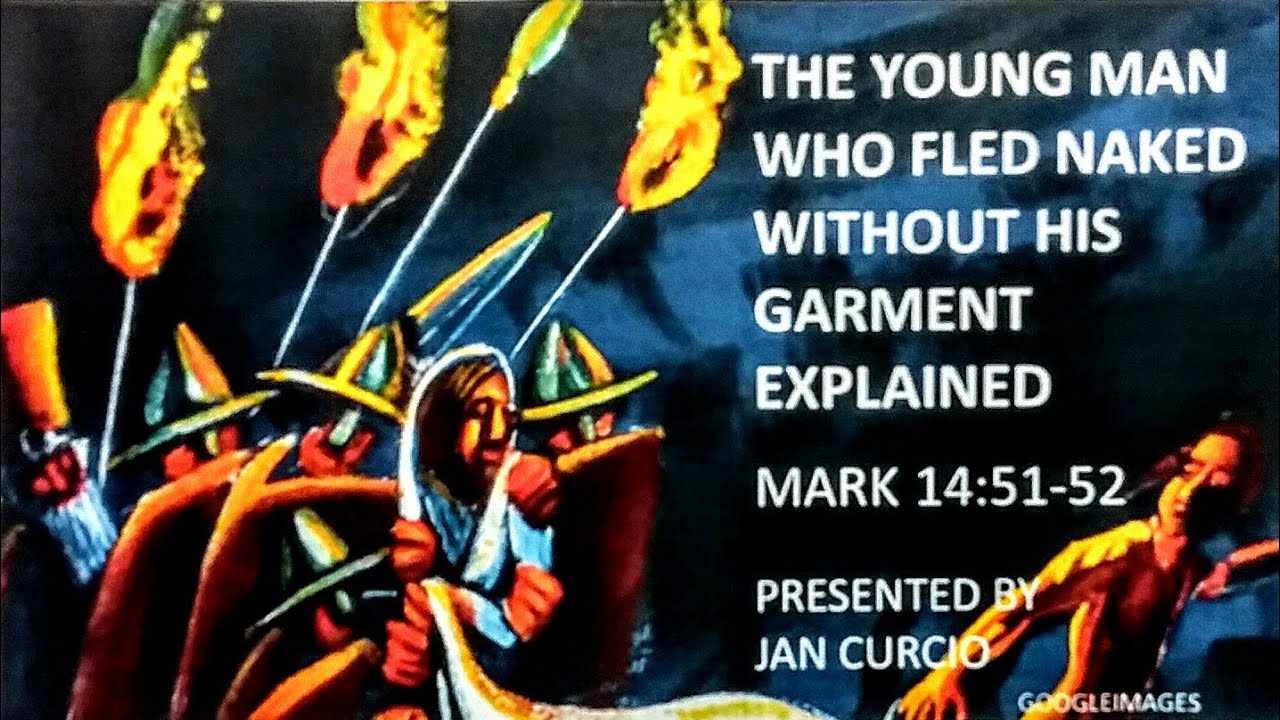 THE YOUNG MAN WHO FLED NAKED WITHOUT HIS GARMENT EXPLAINED