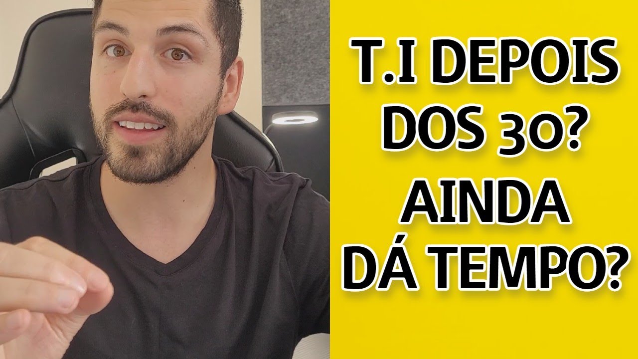 Mudar Pra TI Depois Dos 30 Anos - Dá Tempo Ainda?