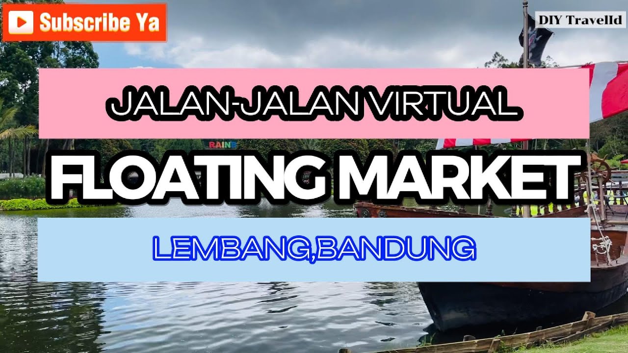 JALAN-JALAN VIRTUAL KE FLOATING MARKET,LEMBANG KAB.BANDUNG