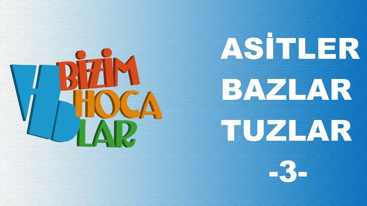 ASİTLER BAZLAR VE TUZLAR 3 - ASİTLER VE BAZLARIN TEPKİMELERİ - TYT - 10.  SINIF
