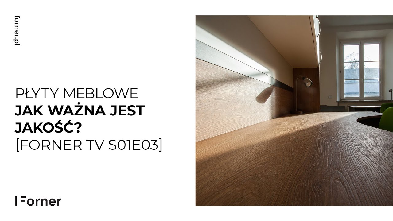 Płyty meblowe. Dlaczego warto postawić na jakość? [Forner TV s01e03]