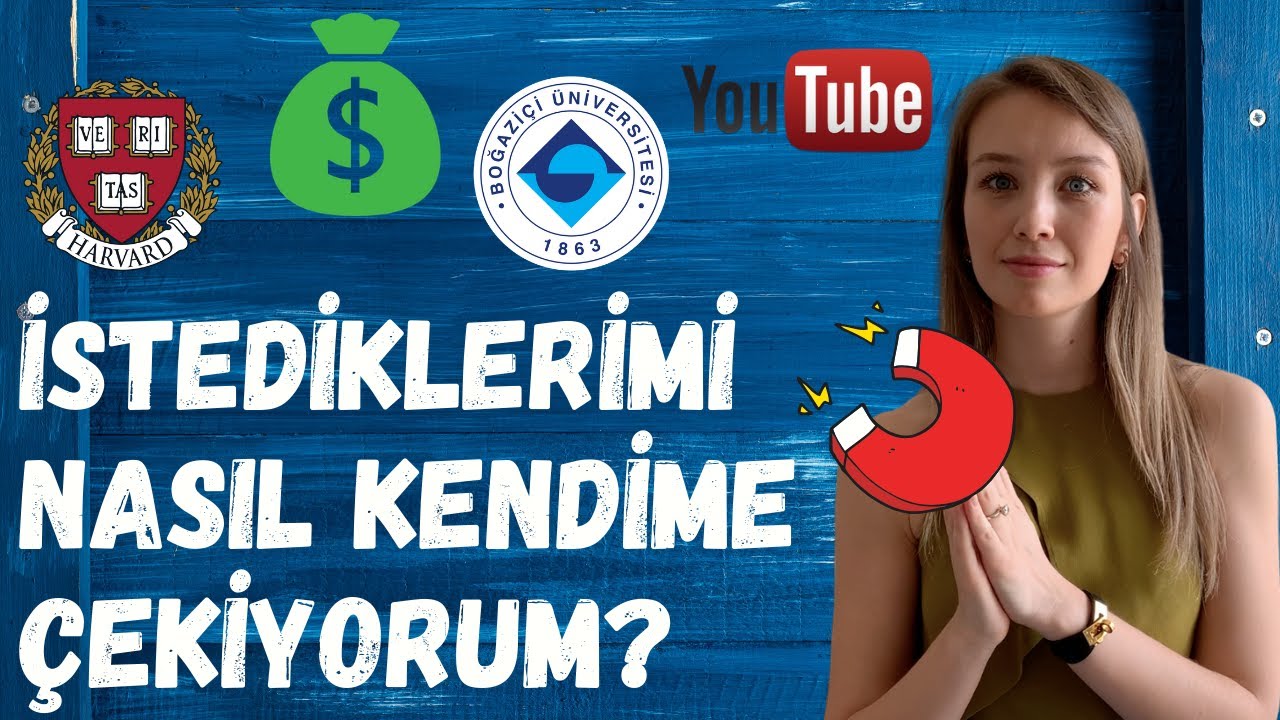ÇEKİM YASASI İLE İSTEDİKLERİMİ KENDİME NASIL ÇEKİYORUM? Belgeleriyle! Bolluk, Harvard, Youtube