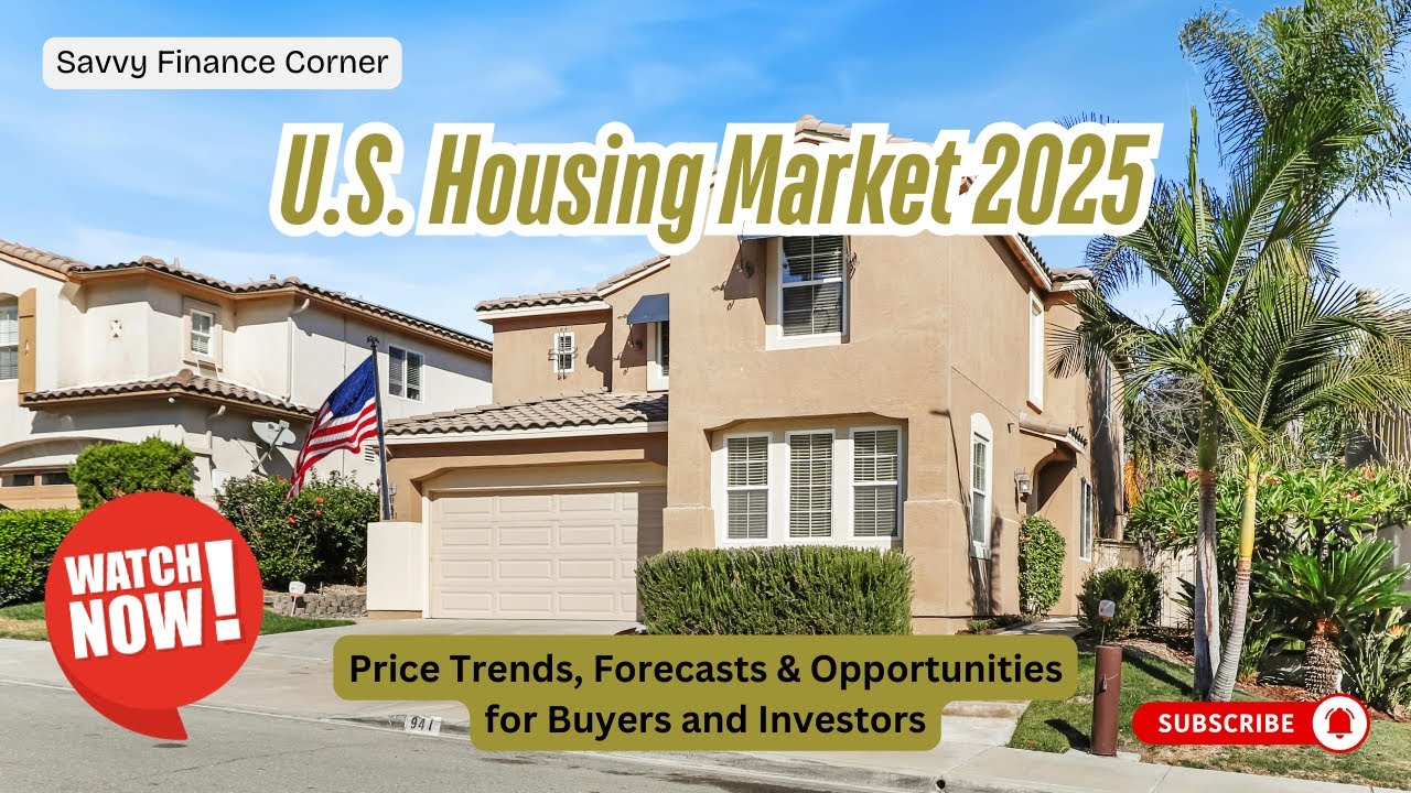 7 - US  Housing Market 2025: Price Trends, Forecasts & Opportunities for Buyers and Investors