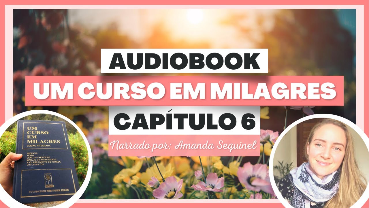 Um Curso em Milagres UCEM - Cap&iacute;tulo 6 - Audiobook Audiolivro
