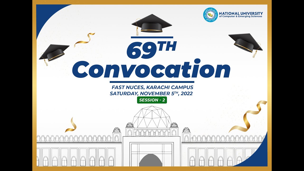 69th Convocation FAST NUCES Karachi Campus - Session 2