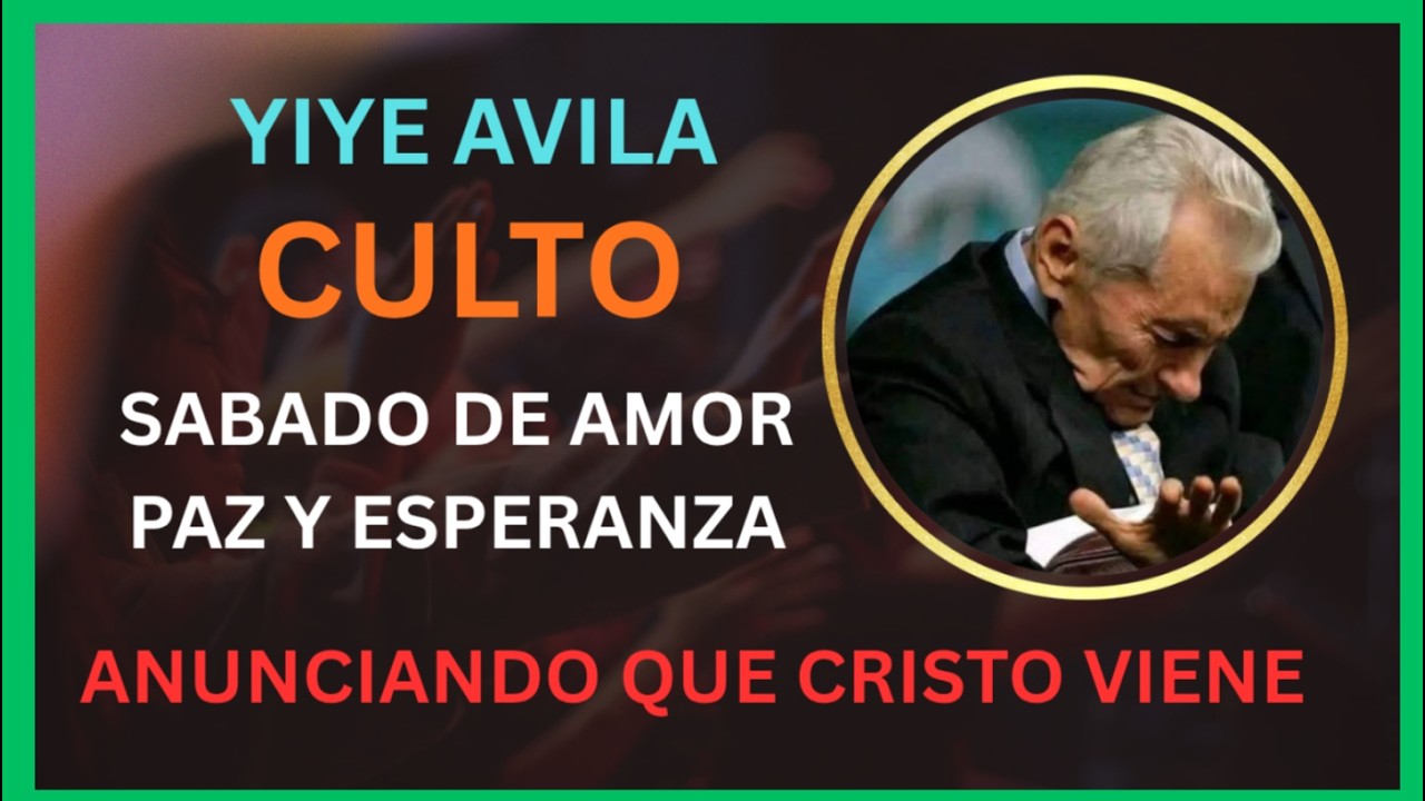 yiye avila Sabado Culto de paz amor y esperanza