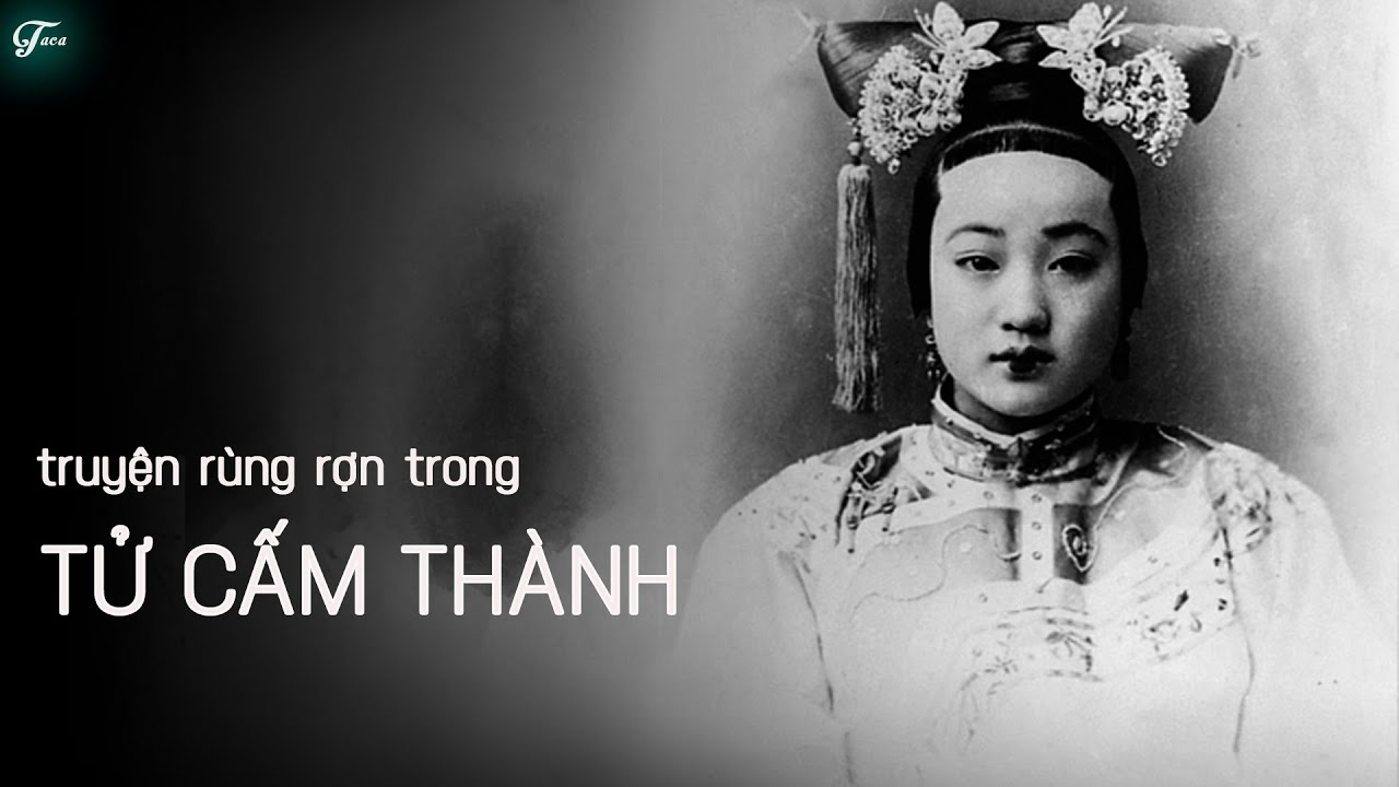 Tử Cấm Thành - Truyện Rùng Rợn Trong Cấm Cung Không Bao Giờ Được Kể