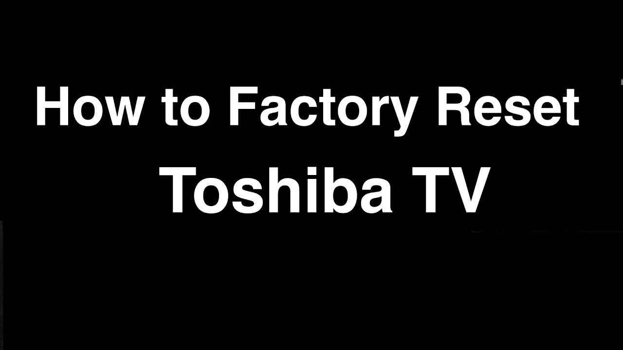 Как сбросить настройки Toshiba Smart TV до заводских — исправьте это прямо сейчас