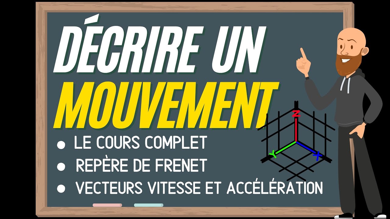 Décrire un mouvement (vecteurs position, accélération, repère de Frenet)