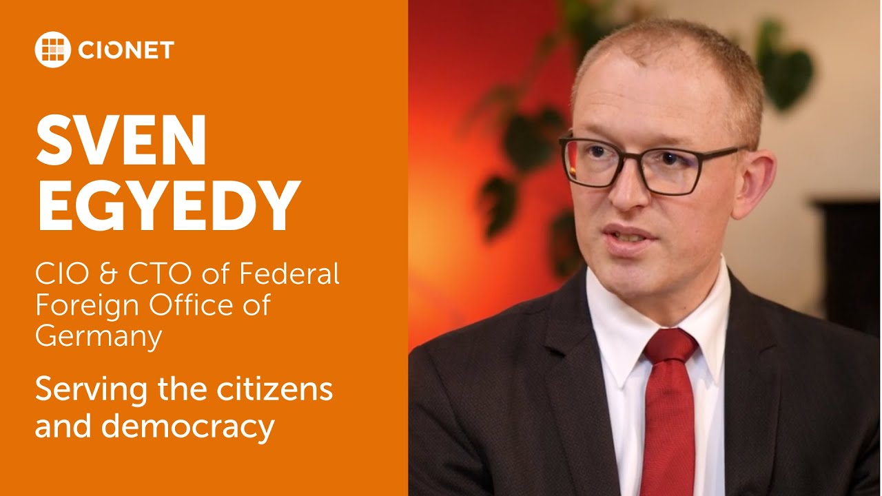 Sven Egyedy &ndash; CIO & CTO of Federal Foreign Office of Germany &ndash; Serving the citizens and democracy