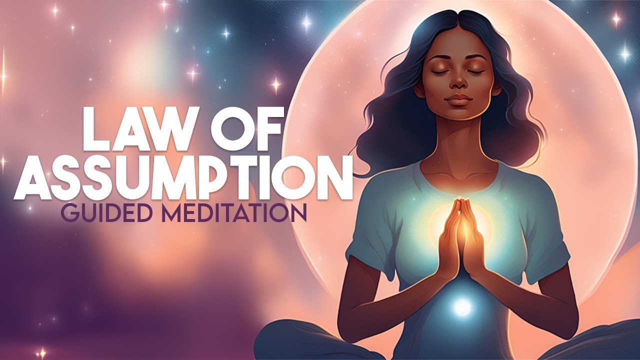 Learn To Manifest Your Desires With The Law of Assumption  (Guided Meditation)