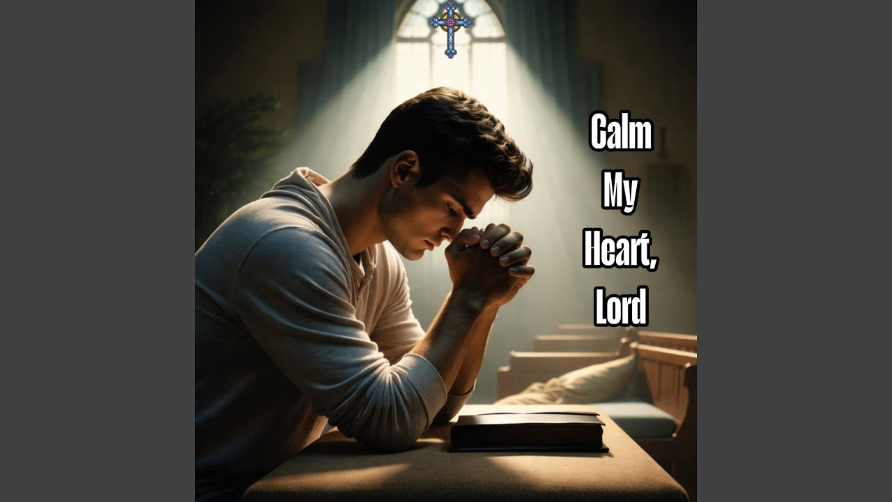 Calm My Heart, Lord