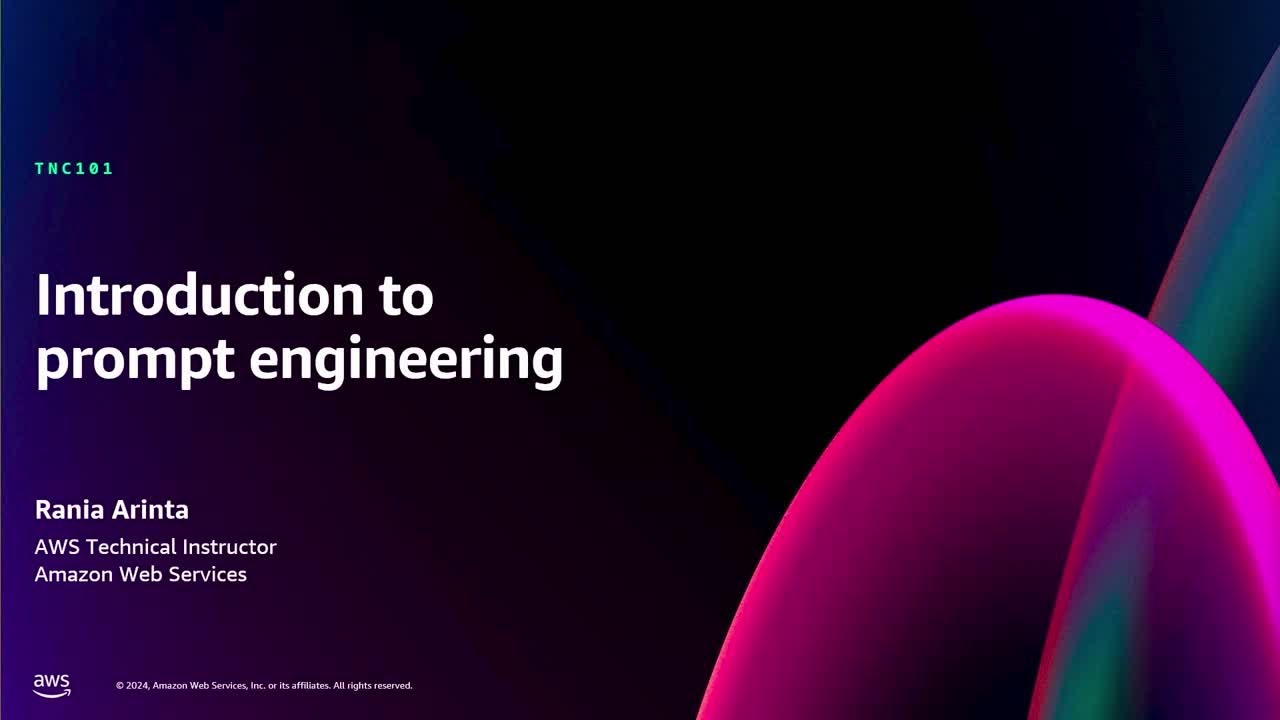 AWS re:Invent 2024 - Introduction to prompt engineering (TNC101)