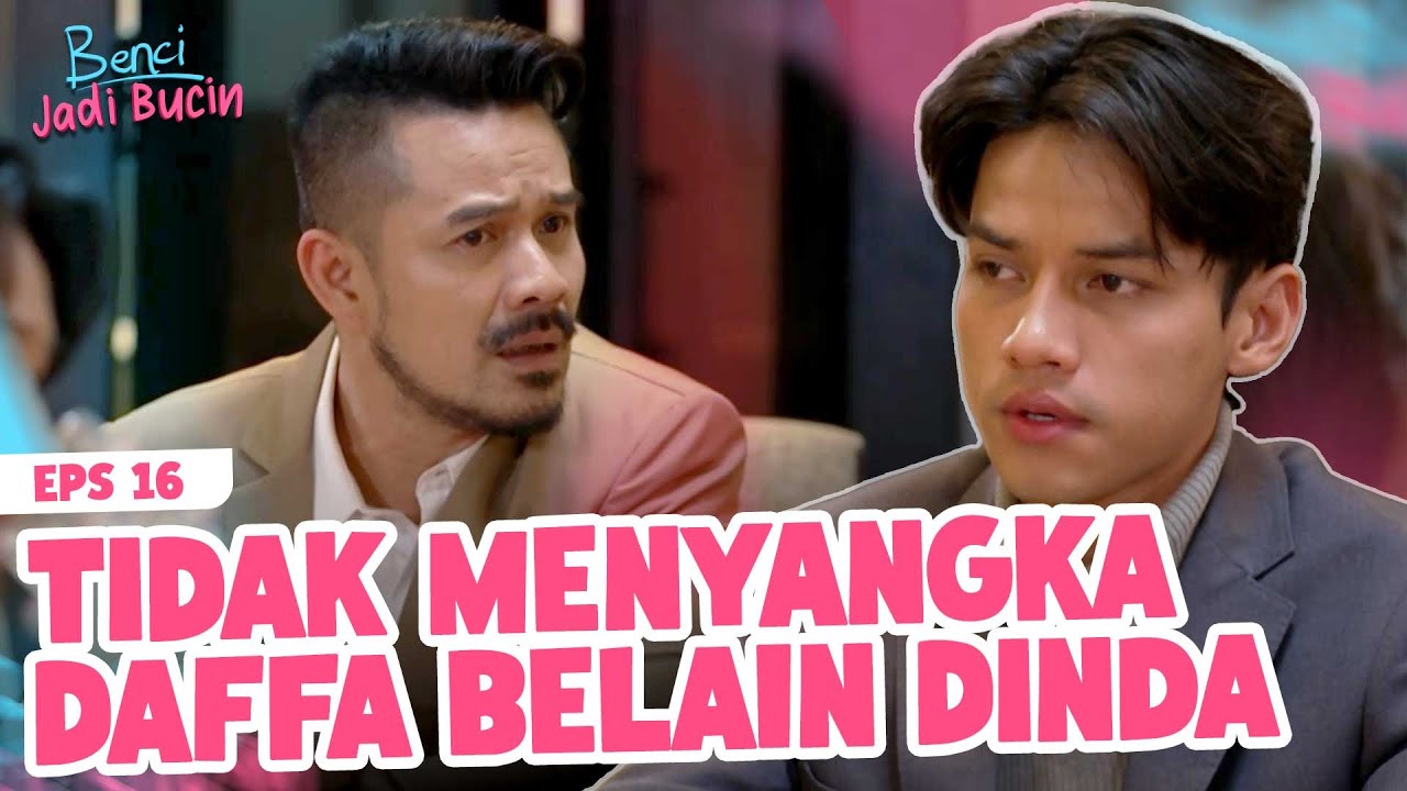 TIDAK MENYANGKA! Daffa Membela Dinda Dihadapan Papahnya - BENCI JADI BUCIN | Eps 16 Part 2