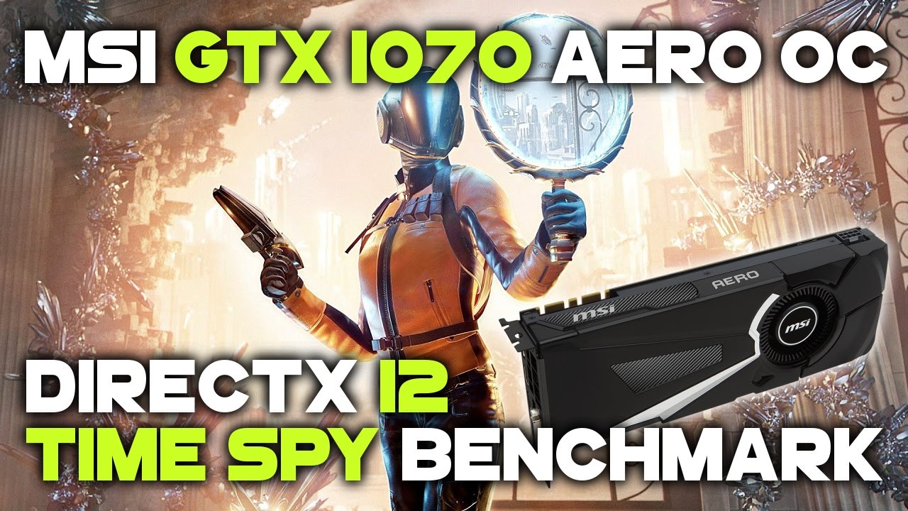 MSI GeForce GTX 1070 AERO 8G OC | DirectX 12 Time Spy Benchmark