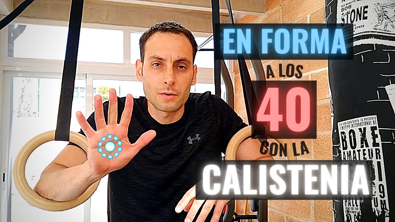 Cómo me mantengo en forma con la Calistenia a mis 40 años