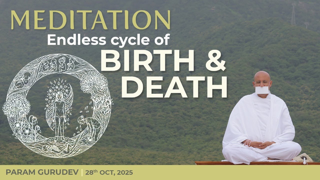Meditation - Endless Cycle of Birth & Death | Param Gurudev Shree Namramuni MS | 28 Oct, 25