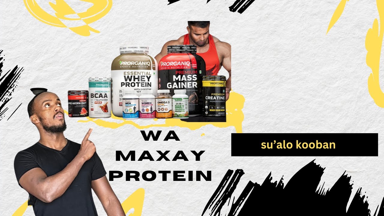 SU'AALO KU SAABSAN PROTEINKA (WA MAXAY PROTEIN) SIDEE LOO ISTACMAALAA