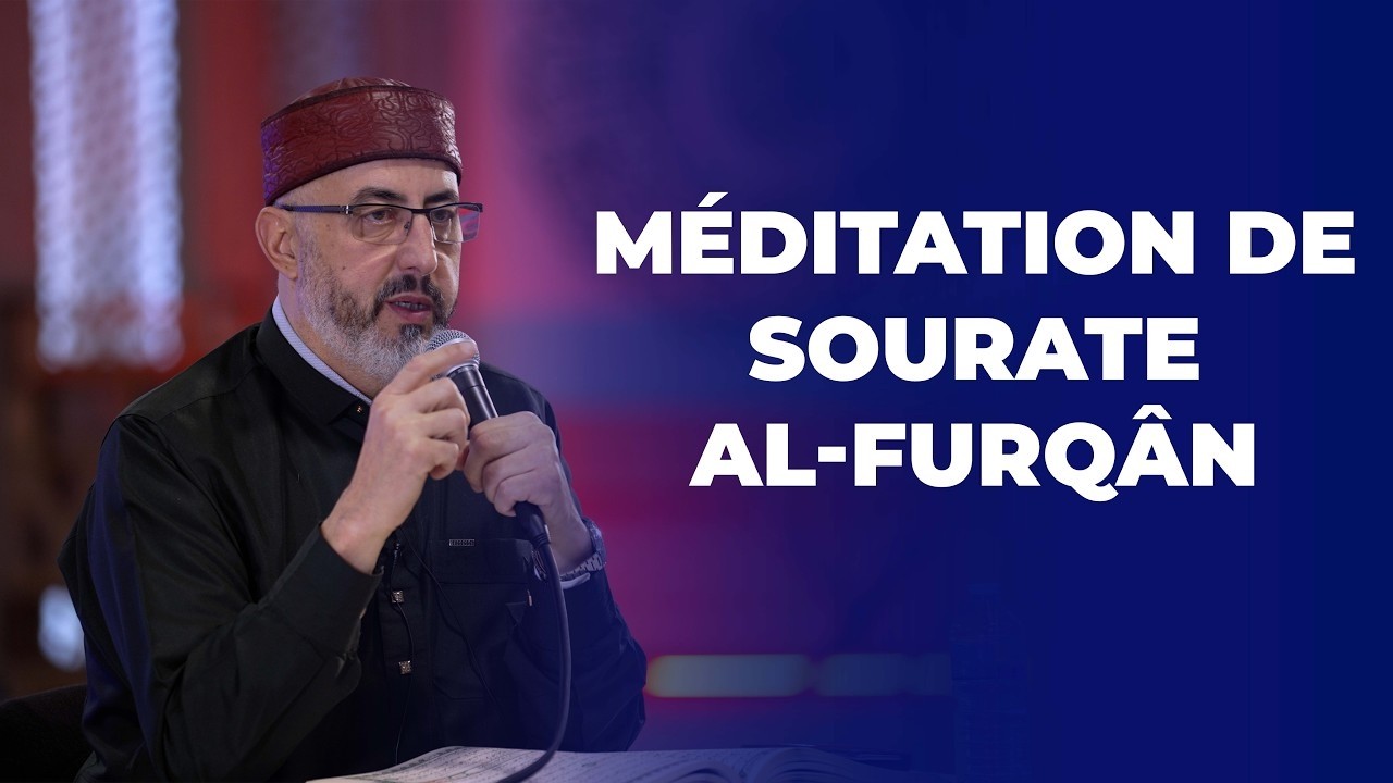 Méditation de Sourate al Furqân - Mourad Hamza
