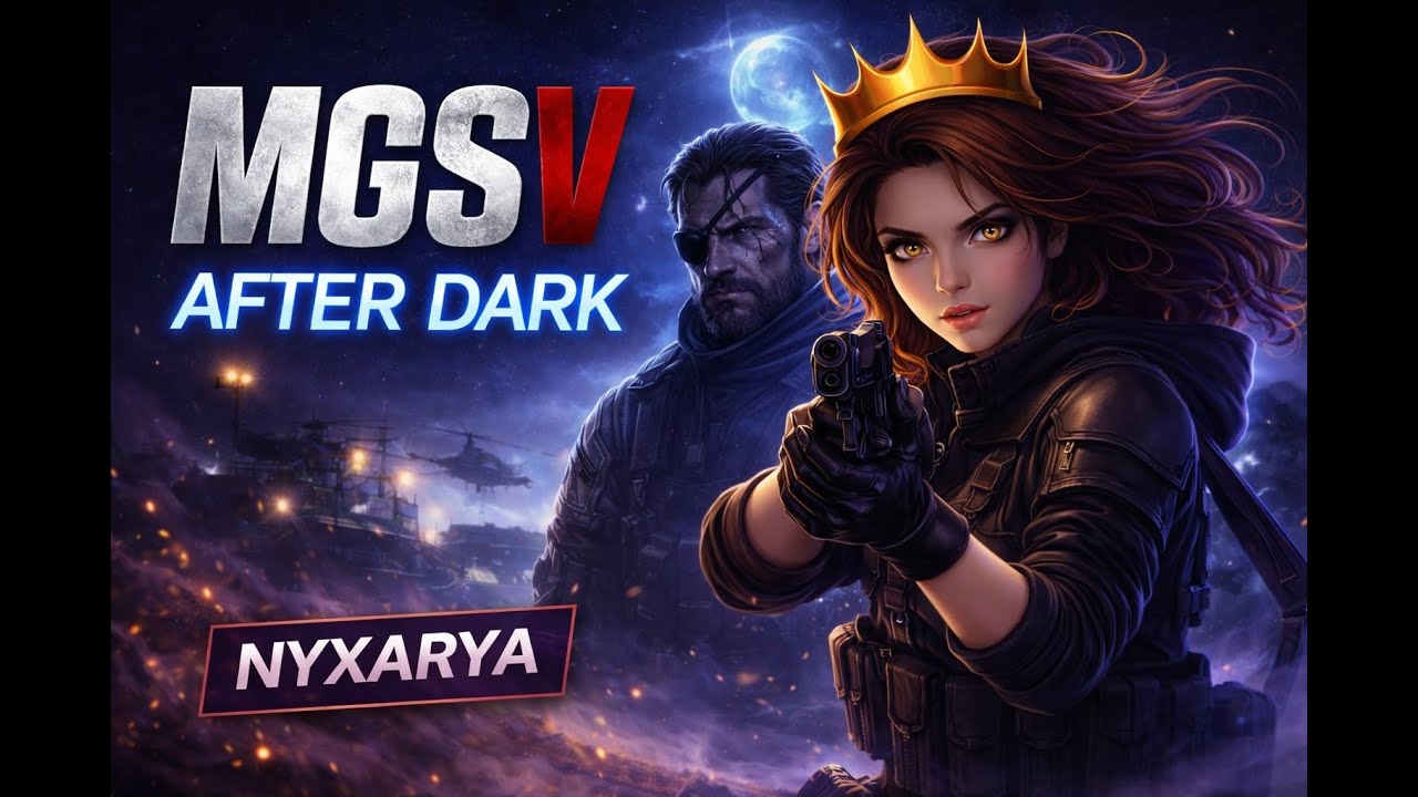 Metal Gear Solid V LIVE 🔥 After Dark Gameplay | NYXARYA
