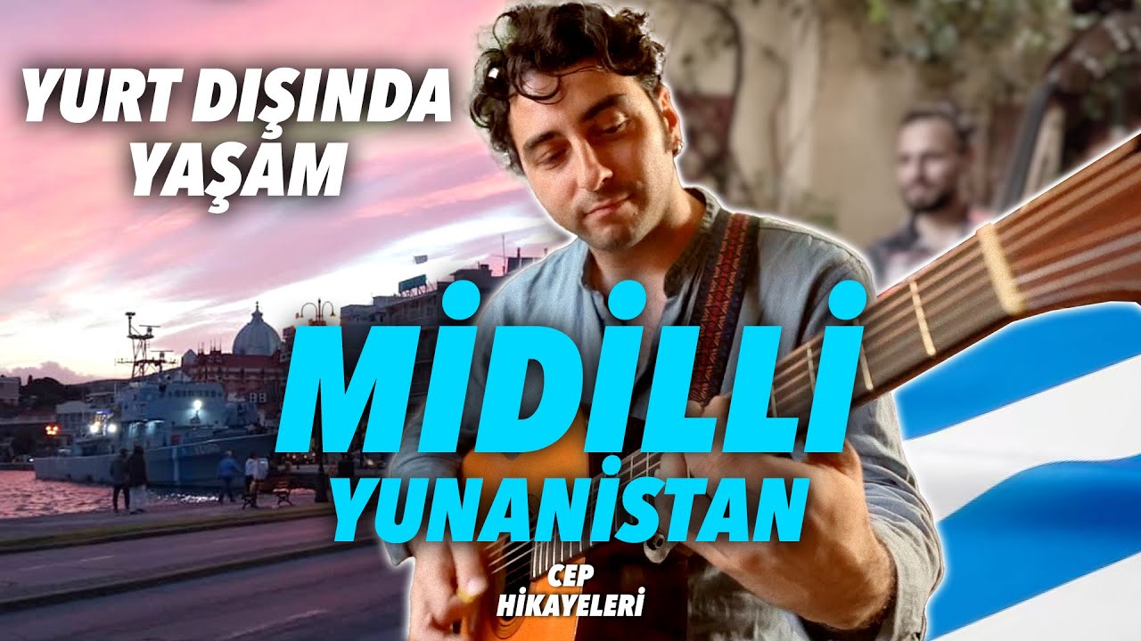 Yurt Dışında Yaşam / Midilli - Yunanistan / Cep Hikayeleri