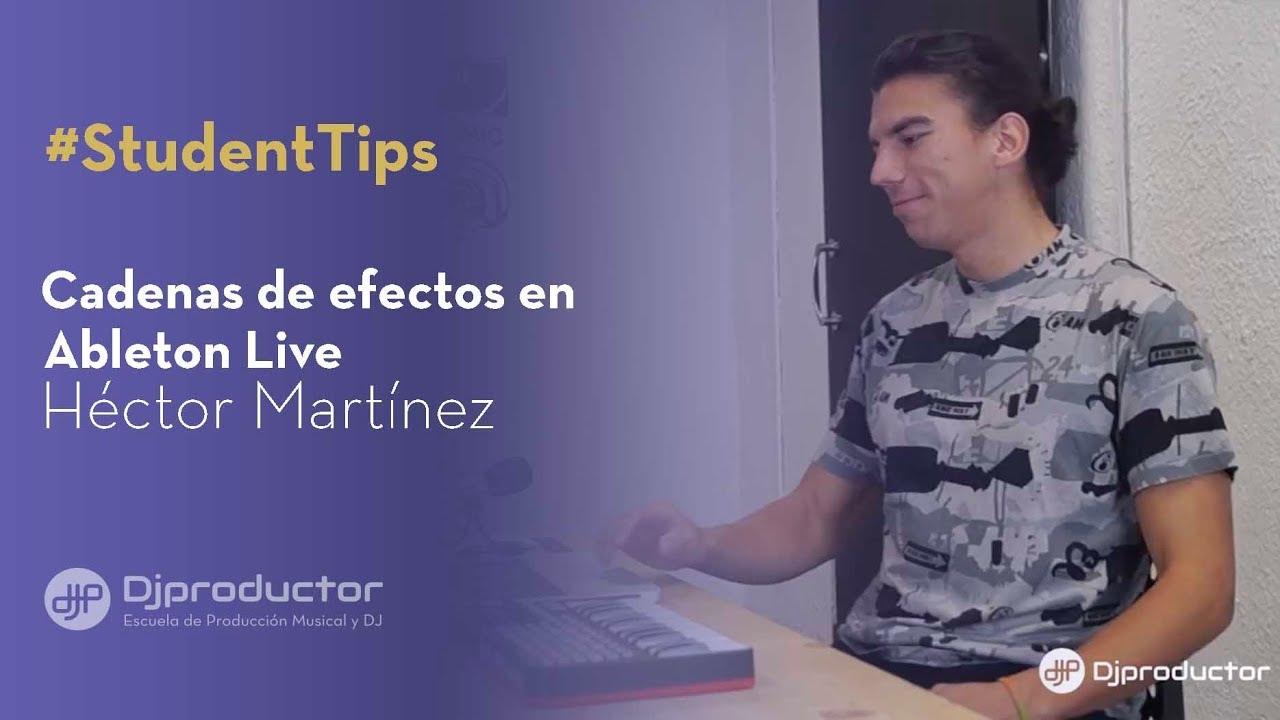 #StudentTips: Héctor Martínez - Usando el selector de cadenas con efectos en Ableton Live