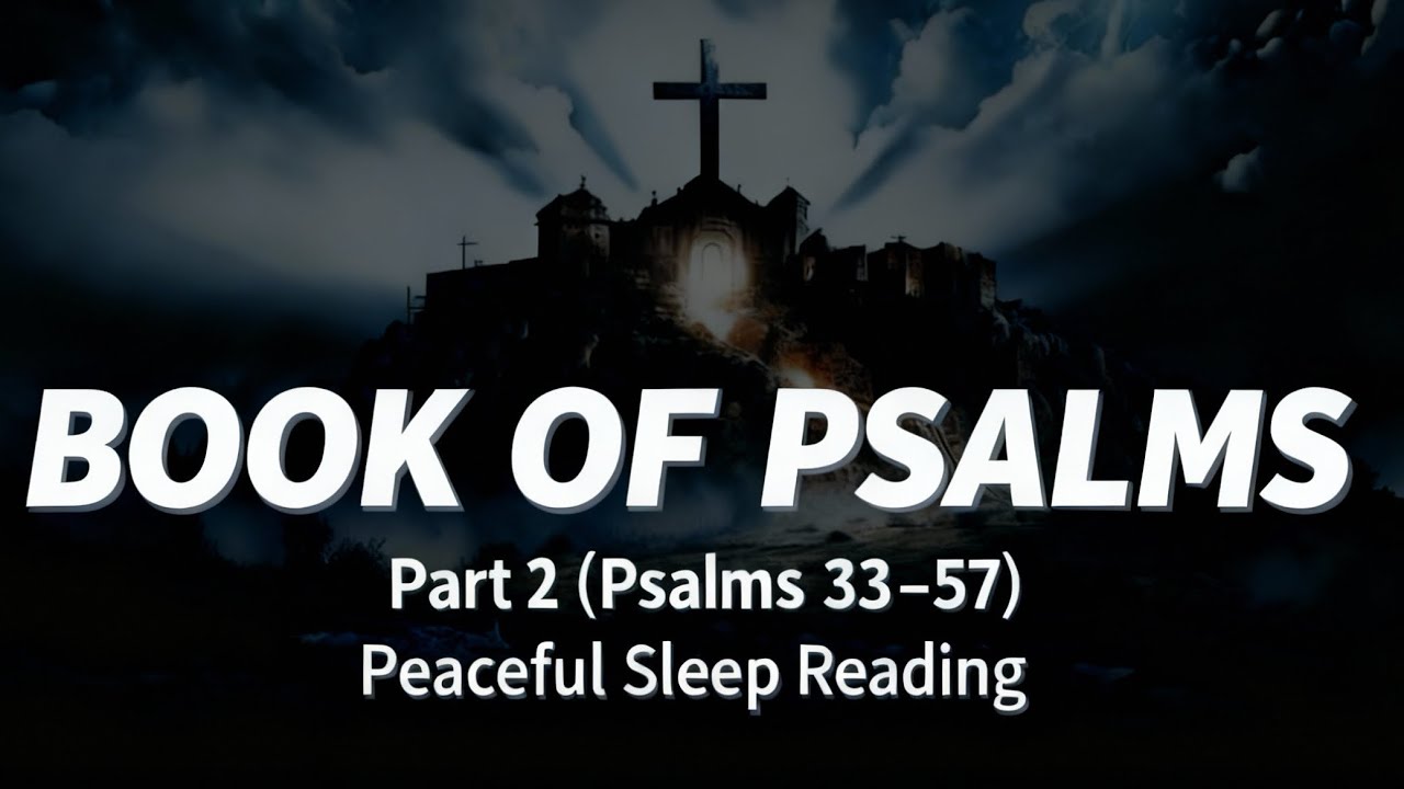Peaceful Psalms for Sleep | Book of Psalms 33-57 (Part 2)