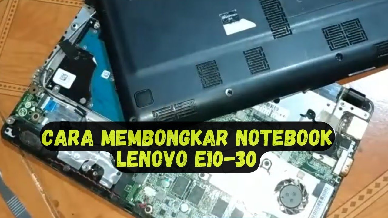 Cara Membongkar Notebook Lenovo E10-30