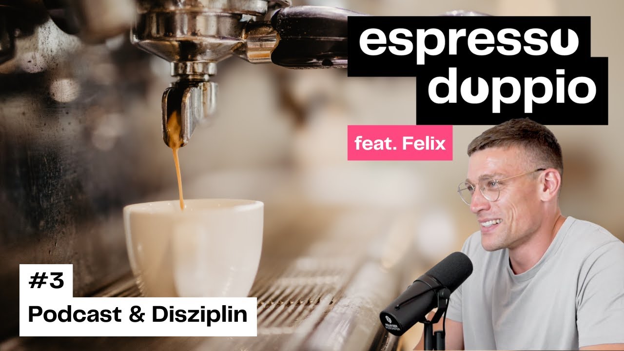 Espresso Doppio #3 - Podcast & Disziplin mit Felix