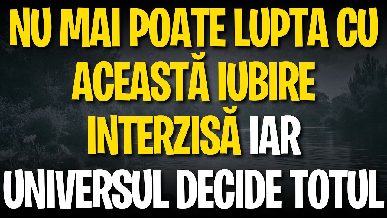 Nu mai poate lupta cu această iubire INTERZISĂ iar universul decide totul
