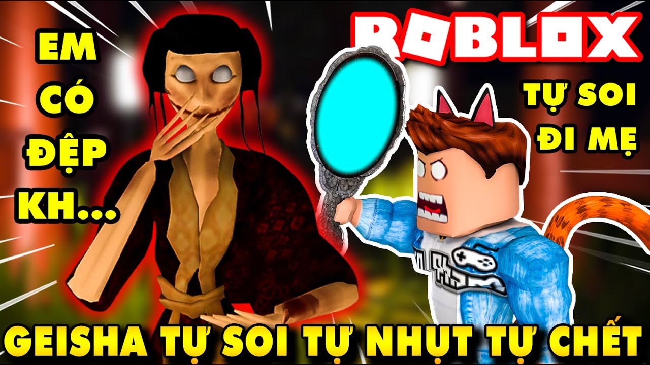 Roblox | KIA TÌM GƯƠNG CHO CON QUỶ GEISHA SOI KHIẾN NÓ TỰ NHỤT TỰ CHẾT - Geisha | KiA Phạm