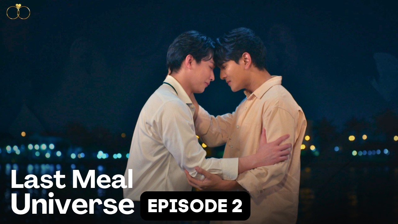 Last Meal Universe, эпизод 2 (субтитры) Серия «Любовь тайского парня»